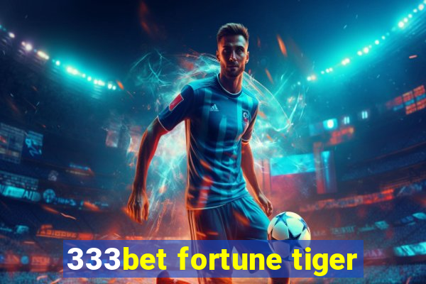 333bet fortune tiger